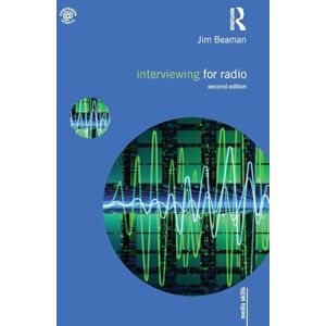 Beaman, Jim Interviewing for Radio (Media Skills) Beaman, Jim Interviewing for Radio (Media Skills)