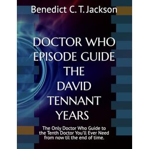Jackson DOCTOR WHO EPISODE GUIDE THE DAVID TENNANT YEARS Jackson DOCTOR WHO EPISODE GUIDE THE DAVID TENNANT YEARS
