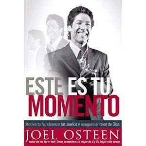 Osteen, Joel Este es tu momento: Activa tu fe, alcanza tus sueños y asegura el favor de Dios Osteen, Joel Este es tu momento: Activa tu fe, alcanza tus sueños y asegura el favor de Dios