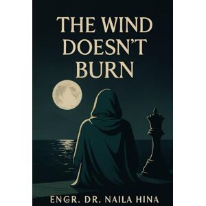 Hina, Naila The Wind Doesn’t Burn (The Echo Trilogy) Hina, Naila The Wind Doesn’t Burn (The Echo Trilogy)