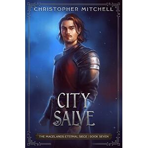 Mitchell, Christopher City of Salve: The Magelands Eternal Siege Book 7 Mitchell, Christopher City of Salve: The Magelands Eternal Siege Book 7