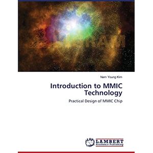 Kim, Nam Young Introduction to MMIC Technology: Practical Design of MMIC Chip Kim, Nam Young Introduction to MMIC Technology: Practical Design of MMIC Chip