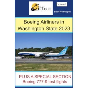 Worthington, Brian Boeing Airliners in Washington State 2023 (Great Airlines Series) Worthington, Brian Boeing Airliners in Washington State 2023 (Great Airlines Series)