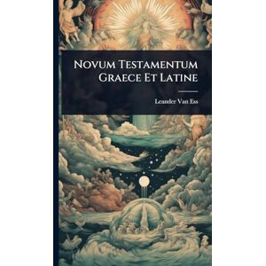 Van Ess, Leander Novum Testamentum Graece Et Latine Van Ess, Leander Novum Testamentum Graece Et Latine