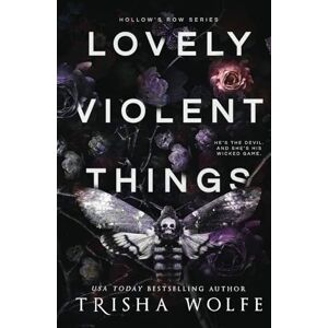 Wolfe, Trisha Lovely Violent Things: Hollow's Row 2 Wolfe, Trisha Lovely Violent Things: Hollow's Row 2