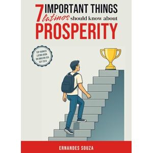 Souza, Ernandes 7 Important Things Latinos Should Know About Prosperity Souza, Ernandes 7 Important Things Latinos Should Know About Prosperity