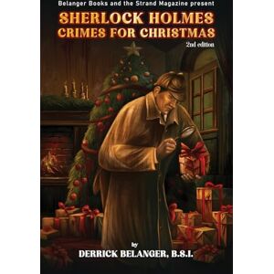 Belanger BSI, Derrick Sherlock Holmes Crimes for Christmas: 2nd edition Belanger BSI, Derrick Sherlock Holmes Crimes for Christmas: 2nd edition