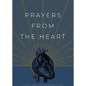 Honor Books Prayers from the Heart: Simple Conversations with God Honor Books Prayers from the Heart: Simple Conversations with God