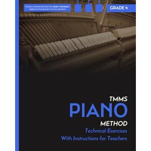 Dembski, Przemek Technical Exercises with instructions for teachers. Piano. Grade 4: TMMS Piano Method Dembski, Przemek Technical Exercises with instructions for teachers. Piano. Grade 4: TMMS Piano Method