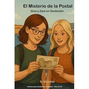 Valverde, Sara Gina y Zara en Santander El Misterio de la Postal: A Fun Bilingual Story + Real Travel Guide Through Santander • Learn Everyday Spanish Conversation ... Included (Go & Learn Spanish Reader Series) Valverde, Sara Gina y Zara en Santander El Misterio de la Postal: A Fun Bilingual Story + Real Travel Guide Through Santander • Learn Everyday Spanish Conversation ... Included (Go & Learn Spanish Reader Series)