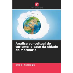 Tataroğlu, Enis G Análise conceitual do turismo: o caso da cidade de Marmaris Tataroğlu, Enis G Análise conceitual do turismo: o caso da cidade de Marmaris