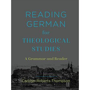 Roberts Reading German for Theological Studies: A Grammar and Reader Roberts Reading German for Theological Studies: A Grammar and Reader