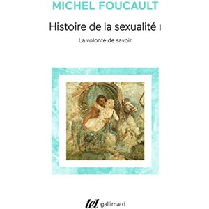 Foucault, Michel Histoire de la sexualite vol. 1/La volonte de savoir (Tel): Tome 1, La volonté de savoir Foucault, Michel Histoire de la sexualite vol. 1/La volonte de savoir (Tel): Tome 1, La volonté de savoir