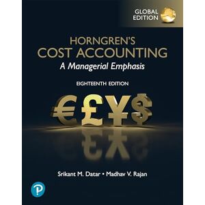 Datar, Srikant Horngren's Cost Accounting, Global Edition Datar, Srikant Horngren's Cost Accounting, Global Edition