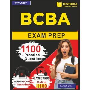 OSEI, Hayden BCBA Exam Prep: Board Certified Behavior Analyst Exam Study Guide with 1100 Questions and Detailed Explanations covering all Domains OSEI, Hayden BCBA Exam Prep: Board Certified Behavior Analyst Exam Study Guide with 1100 Questions and Detailed Explanations covering all Domains