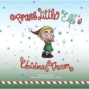 Bass, J.D. Brave Little Elf's Christmas Dream Bass, J.D. Brave Little Elf's Christmas Dream