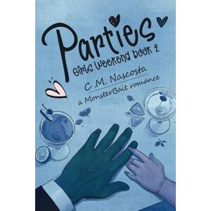 Nascosta, C.M. Parties: Girls Weekend Book 2; a Monster Bait Romance Nascosta, C.M. Parties: Girls Weekend Book 2; a Monster Bait Romance