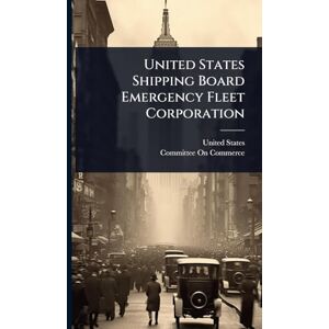 United States Shipping Board Emergency Fleet Corporation United States Shipping Board Emergency Fleet Corporation
