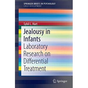 Hart, Sybil L. Jealousy in Infants: Laboratory Research on Differential Treatment (SpringerBriefs in Psychology) Hart, Sybil L. Jealousy in Infants: Laboratory Research on Differential Treatment (SpringerBriefs in Psychology)