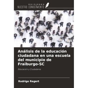 Regert, Rodrigo Análisis de la educación ciudadana en una escuela del municipio de Fraiburgo-SC: Educación y Ciudadanía Regert, Rodrigo Análisis de la educación ciudadana en una escuela del municipio de Fraiburgo-SC: Educación y Ciudadanía