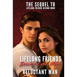Man, Reluctant Lifelong Friends Become Even More: Book 2 of 'Lifelong Friends Become More' A Femdom Story Man, Reluctant Lifelong Friends Become Even More: Book 2 of 'Lifelong Friends Become More' A Femdom Story