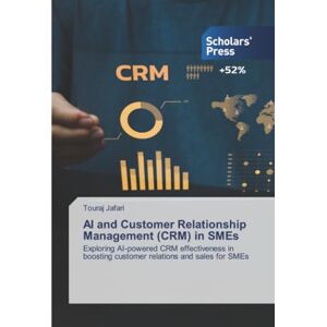 Jafari, Touraj AI and Customer Relationship Management (CRM) in SMEs: Exploring AI-powered CRM effectiveness in boosting customer relations and sales for SMEs Jafari, Touraj AI and Customer Relationship Management (CRM) in SMEs: Exploring AI-powered CRM effectiveness in boosting customer relations and sales for SMEs