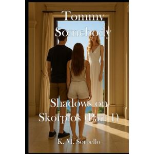 K&M Tommy Somebody: Shadows on Skorpios (part 1) (The Adventures of Tommy Somebody) K&M Tommy Somebody: Shadows on Skorpios (part 1) (The Adventures of Tommy Somebody)