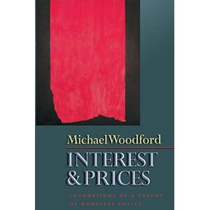 Woodford, Michael Interest and Prices – Foundations of a Theory of Monetary Policy Woodford, Michael Interest and Prices – Foundations of a Theory of Monetary Policy
