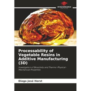 Horst, Diogo José Processability of Vegetable Resins in Additive Manufacturing (3D): Investigation of Bioactivity and Thermo-Physical-Mechanical Properties Horst, Diogo José Processability of Vegetable Resins in Additive Manufacturing (3D): Investigation of Bioactivity and Thermo-Physical-Mechanical Properties