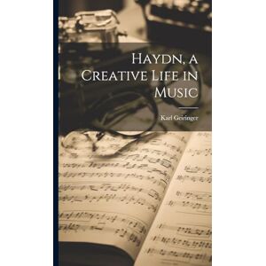 Geiringer, Karl 1899-1989 Haydn, a Creative Life in Music Geiringer, Karl 1899-1989 Haydn, a Creative Life in Music