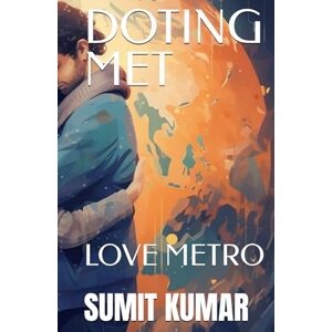 KUMAR, SUMIT DOTING MET: LOVE METRO KUMAR, SUMIT DOTING MET: LOVE METRO