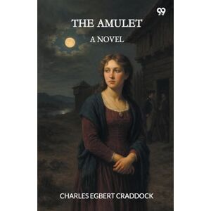Craddock, Charles Egbert The AmuletA Novel (Edition1) Craddock, Charles Egbert The AmuletA Novel (Edition1)