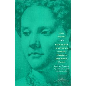 Nogarola, Isotta Complete Writings: Letterbook, Dialogue on Adam and Eve, Orations (The Other Voice in Early Modern Europe) Nogarola, Isotta Complete Writings: Letterbook, Dialogue on Adam and Eve, Orations (The Other Voice in Early Modern Europe)