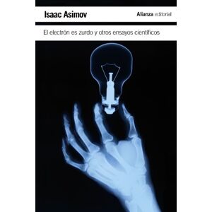 Asimov, Isaac El electrón es zurdo y otros ensayos científicos (El libro de bolsillo Ciencias) Asimov, Isaac El electrón es zurdo y otros ensayos científicos (El libro de bolsillo Ciencias)