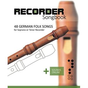 Boegl, Reynhard Recorder Songbook 48 German Folk songs: for the Soprano or Tenor Recorder + Sounds Online Boegl, Reynhard Recorder Songbook 48 German Folk songs: for the Soprano or Tenor Recorder + Sounds Online