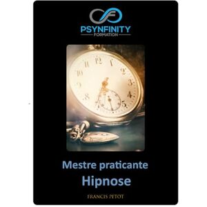 PETOT, M Francis Hipnose: Mestre Praticante (Psynfinity Formation) PETOT, M Francis Hipnose: Mestre Praticante (Psynfinity Formation)