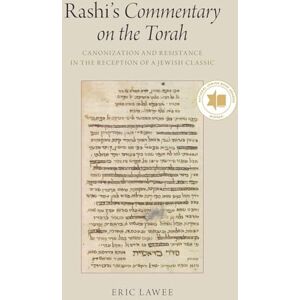 Lawee, Eric Rashi's Commentary on the Torah: Canonization and Resistance in the Reception of a Jewish Classic Lawee, Eric Rashi's Commentary on the Torah: Canonization and Resistance in the Reception of a Jewish Classic