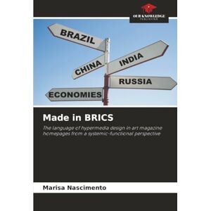 Nascimento, Marisa Made in BRICS: The language of hypermedia design in art magazine homepages from a systemic-functional perspective Nascimento, Marisa Made in BRICS: The language of hypermedia design in art magazine homepages from a systemic-functional perspective