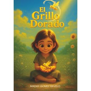 Gomez Ravelo, Maday El grillo dorado: 3 (Semillas en la Oscuridad) Gomez Ravelo, Maday El grillo dorado: 3 (Semillas en la Oscuridad)