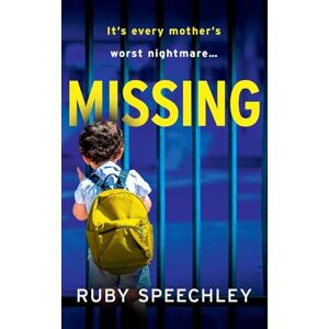 Speechley, Ruby Missing: A totally unputdownable, gripping psychological thriller from Ruby Speechley Speechley, Ruby Missing: A totally unputdownable, gripping psychological thriller from Ruby Speechley