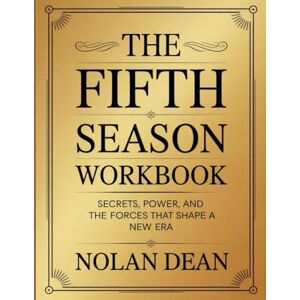 Dean, Nolan The Fifth Season Workbook: Secrets, Power, And The Forces That Shape a New Era Dean, Nolan The Fifth Season Workbook: Secrets, Power, And The Forces That Shape a New Era