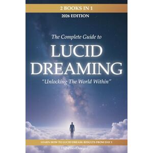 Designs, High Priest Lucid Dreaming: Unlocking the World Within: 2 Books in 1: A Guide on How to Lucid Dream: Learn to Take Control Today with a Guided Journal and Real ... the World (Paths Through the Dreamworld) Designs, High Priest Lucid Dreaming: Unlocking the World Within: 2 Books in 1: A Guide on How to Lucid Dream: Learn to Take Control Today with a Guided Journal and Real ... the World (Paths Through the Dreamworld)