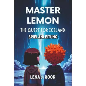 Rook, Lena J. MASTER LEMON THE QUEST FOR ICELAND SPIELANLEITUNG: Expertentipps, um jede Herausforderung zu meistern, Geheimnisse aufzudecken und Islands ultimatives Abenteuer zu erobern. Rook, Lena J. MASTER LEMON THE QUEST FOR ICELAND SPIELANLEITUNG: Expertentipps, um jede Herausforderung zu meistern, Geheimnisse aufzudecken und Islands ultimatives Abenteuer zu erobern.