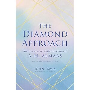 John Davis The Diamond Approach: An Introduction to the Teachings of A. H. Almaas John Davis The Diamond Approach: An Introduction to the Teachings of A. H. Almaas