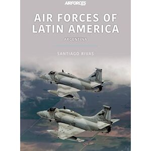 Rivas, Santiago Air Forces of Latin America: Argentina (Air Forces Series) Rivas, Santiago Air Forces of Latin America: Argentina (Air Forces Series)