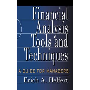 HELFERT Financial Analysis Tools and Techniques: A Guide for Managers (PROFESSIONAL FINANCE & INVESTM) HELFERT Financial Analysis Tools and Techniques: A Guide for Managers (PROFESSIONAL FINANCE & INVESTM)