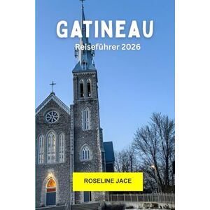 Jace, Roseline Gatineau Reiseführer 2026: Erkunden Sie die Parks, die Geschichte und das lokale Leben auf der Seite der Hauptstadt in Québec Jace, Roseline Gatineau Reiseführer 2026: Erkunden Sie die Parks, die Geschichte und das lokale Leben auf der Seite der Hauptstadt in Québec