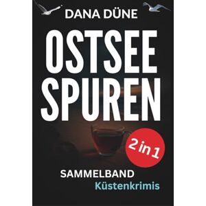 Düne, Dana OSTSEESPUREN: Küstenkrimi-Sammelband, Bände 1 und 2 (Eigen & Brötler ermitteln Ostseekrimi) Düne, Dana OSTSEESPUREN: Küstenkrimi-Sammelband, Bände 1 und 2 (Eigen & Brötler ermitteln Ostseekrimi)