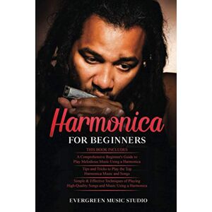 Music Studio, Evergreen Harmonica for Beginners: 3 in 1- Beginner's Guide+ Tips and Tricks+ Simple and Effective Techniques of using a Harmonica Music Studio, Evergreen Harmonica for Beginners: 3 in 1- Beginner's Guide+ Tips and Tricks+ Simple and Effective Techniques of using a Harmonica
