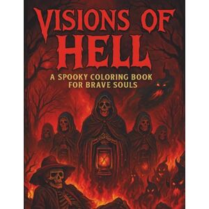 lishanthan, R Visions of Hell: A Spooky Coloring Book for Brave Souls: 60+ Dark Gothic Horror Designs with Demons, Skulls, and Underworld Scenes for Adult Stress Relief and Halloween Terror Art lishanthan, R Visions of Hell: A Spooky Coloring Book for Brave Souls: 60+ Dark Gothic Horror Designs with Demons, Skulls, and Underworld Scenes for Adult Stress Relief and Halloween Terror Art